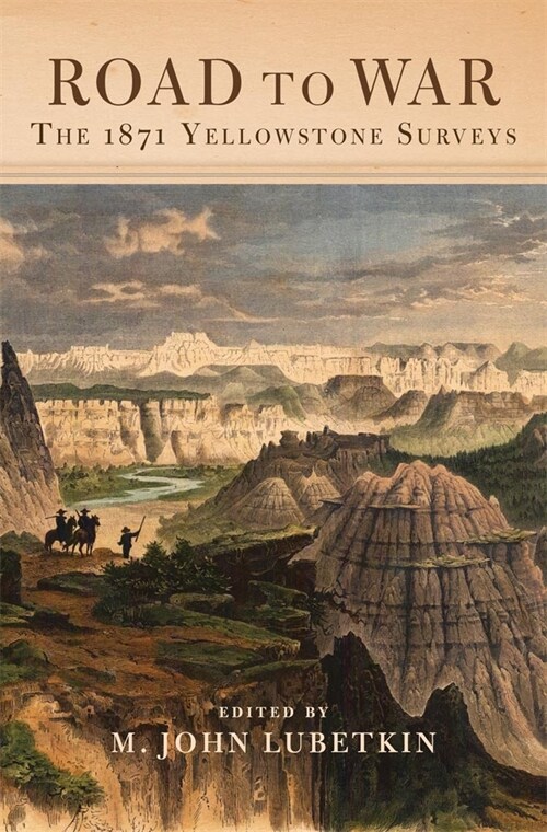 Road to War, Volume 36: The 1871 Yellowstone Surveys (Hardcover)