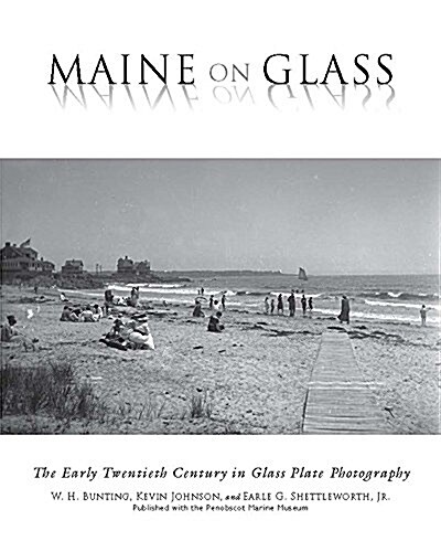 Maine on Glass: The Early Twentieth Century in Glass Plate Photography (Paperback)