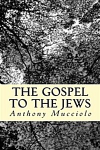The Gospel to the Jews (Paperback)