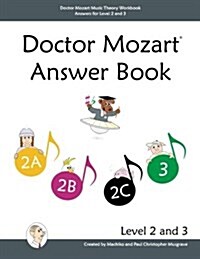 Doctor Mozart Music Theory Workbook Answers for Level 2 and 3 (Paperback)
