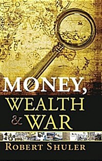 Money, Wealth & War (Hardcover, Revised Conclus)