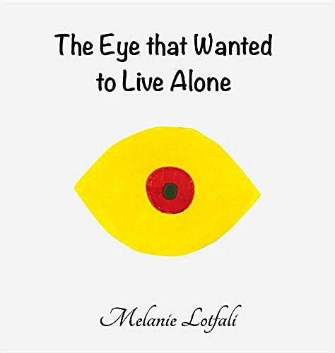 The Eye That Wanted to Live Alone (Hardcover)