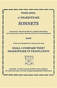 Twin Spin - 17 Shakespeare Sonnets Radically Translated and Back-Translated by Ulrike Draesner and Tom Cheesman (Paperback)