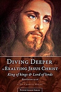 Diving Deeper in Exalting Jesus Christ (Paperback)