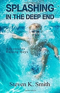 Splashing in the Deep End: Adventures Raising Boys (Paperback)