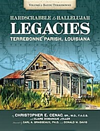 Hardscrabble to Hallelujah, Volume 1: Bayou Terrebonne: Legacies of Terrebonne Parish, Louisiana (Hardcover)
