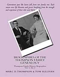 Narrative Biographies of the Thompson Family Genealogy Including Thompson, Hense: Genealogy of Thompson, Hensel, Goodman, Updegrove, Penman, Brown (2) (Paperback)