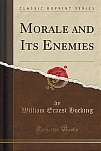 Morale and Its Enemies (Classic Reprint) (Paperback)