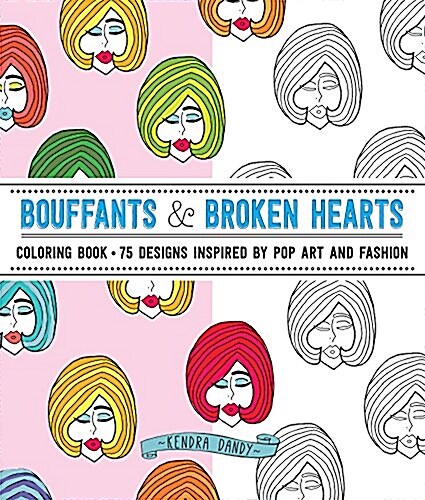 Bouffants & Broken Hearts Coloring Book: 75 Designs Inspired by Pop Art and Fashion (Paperback)