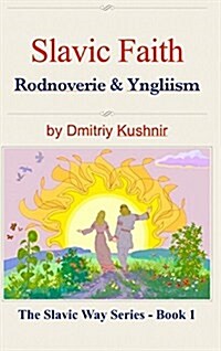 Slavic Faith: Rodnoverie & Yngliism (Hardcover)