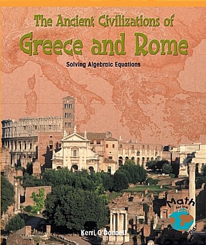 The Ancient Civilizations of Greece and Rome: Solving Algebraic Equations (Paperback)