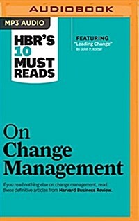 HBRs 10 Must Reads on Change Management (MP3 CD)