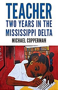 Teacher: Two Years in the Mississippi Delta (Hardcover)
