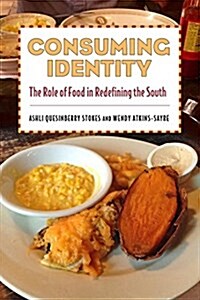 Consuming Identity: The Role of Food in Redefining the South (Hardcover)
