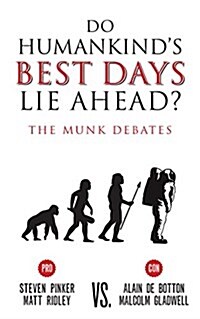 Do Humankinds Best Days Lie Ahead?: The Munk Debates (Paperback)