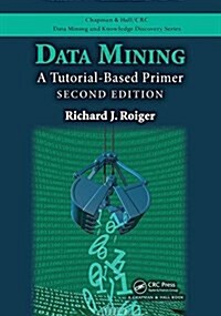 Data Mining: A Tutorial-Based Primer, Second Edition (Paperback, 2)