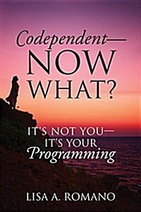 Codependent - Now What? Its Not You - Its Your Programming (Paperback)