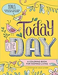 Today Is the Day Coloring Book: A Coloring Book for Inspired Living (Paperback)
