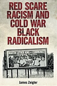 Red Scare Racism and Cold War Black Radicalism (Paperback)