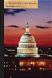 U.S. Capitol at Night, Washington, D.C.: A Travelers Journal (Paperback)