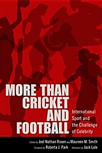 More Than Cricket and Football: International Sport and the Challenge of Celebrity (Hardcover)