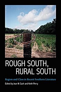 Rough South, Rural South: Region and Class in Recent Southern Literature (Paperback)