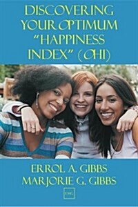 Discovering Your Optimum Happiness Index (OHI): A Self-directed Guide to Your Happiness Index (HI) (Including Questionnaire and Self-improvement (Paperback)