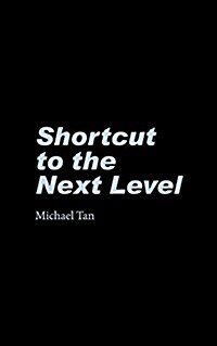 Shortcut to the Next Level (Paperback)