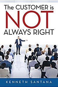 The Customer Is Not Always Right (Paperback)