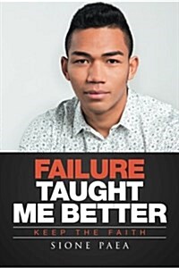 Failure Taught Me Better: Keep the Faith (Paperback)
