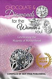 Chocolate & Diamonds for the Womans Soul: Celebrating the Majesty of Motherhood (Paperback)