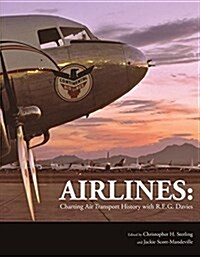 Airlines: Charting Air Transport History with R.E.G. Davies (Hardcover)