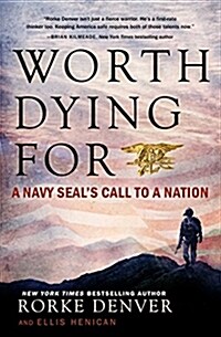 Worth Dying for: A Navy Seals Call to a Nation (Paperback)