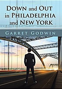 Down and Out in Philadelphia and New York (Hardcover)