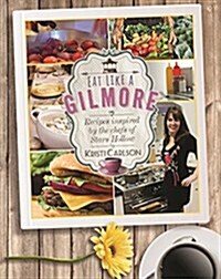 Eat Like a Gilmore: The Unofficial Cookbook for Fans of Gilmore Girls (Hardcover)
