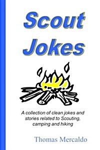 Scout Jokes: A Collection of Clean Jokes and Stories Related to Scouting, Camping and Hiking (Paperback)