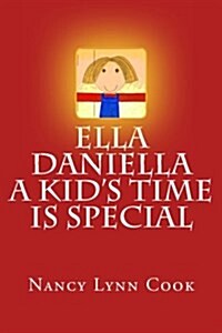 Ella Daniella a Kids Time Is Special (Paperback)