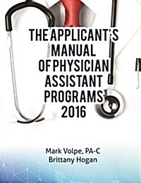 The Applicants Manual of Physician Assistant Programs: A Catalog of Every Accredited Us Training Program (Paperback)