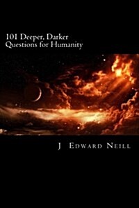 101 Deeper, Darker Questions for Humanity: Coffee Table Philosophy (Paperback)