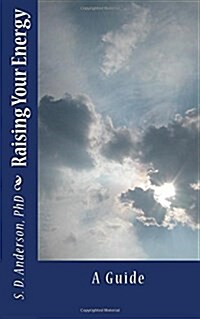 Raising Your Energy - A Guide (Paperback)