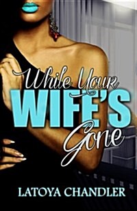While Your Wifes Gone (Paperback)