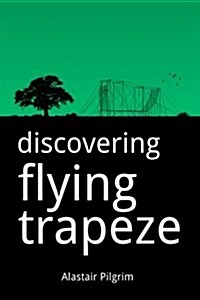 Discovering Flying Trapeze (Paperback)