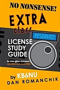 No Nonsense Extra Class License Study Guide: For Tests Given Between July 2016 and June 2020 (Paperback)