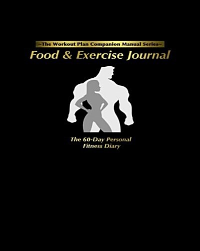 Food & Exercise Journal: The 60-Day Personal Fitness Diary (Paperback)