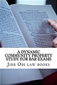 A Dynamic Community Property Study for Bar Exams: Includes Reverse Pereira and Reverse Van Camp! (Paperback)