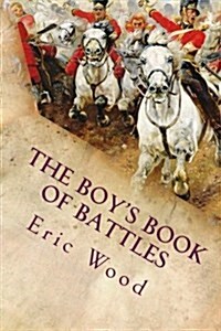 The Boys Book of Battles: Illustrated (Paperback)