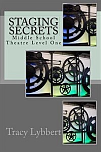 Staging Secrets: Middle School Theatre Level One (Paperback)