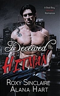 Deceived by the Hitman: A Bad Boy Hitman Romance (Paperback)