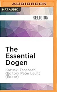 The Essential Dogen: Writings of the Great Zen Master (MP3 CD)