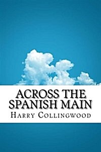 Across the Spanish Main (Paperback)